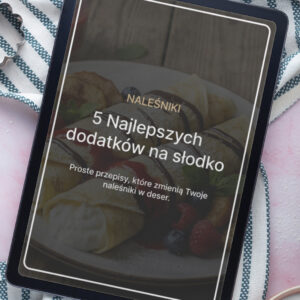 Naleśniki na słodko - najlepsze przepisy
